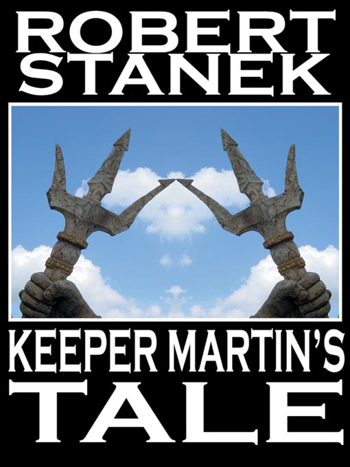 Title details for Keeper Martin's Tale by Robert Stanek - Available